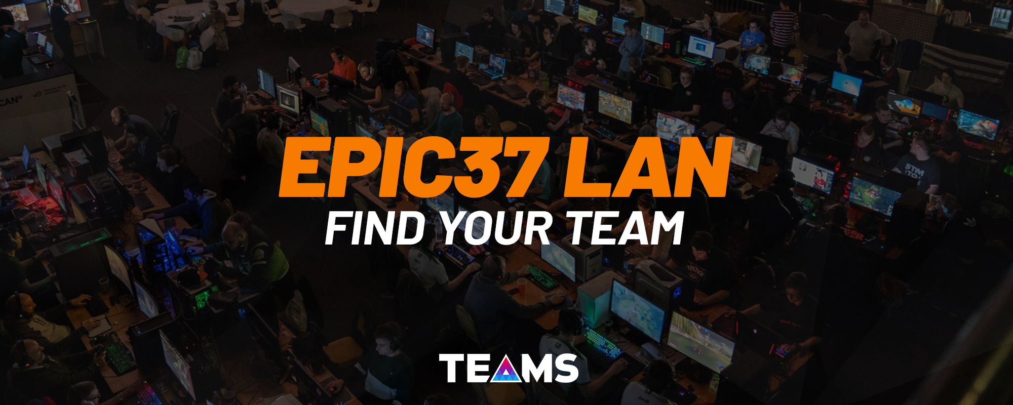 Looking for an EPIC LAN Team or that final player to complete the line-up?